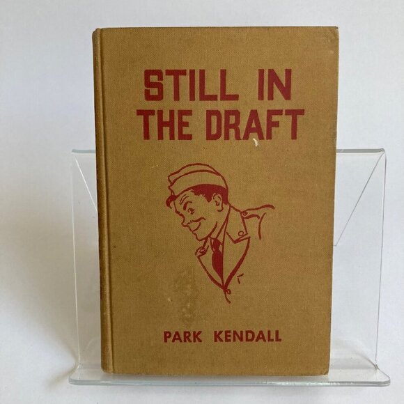Still In The Draft Vintage Book by Park Kendall 1942 WWII Hardcover - Picture 1 of 9